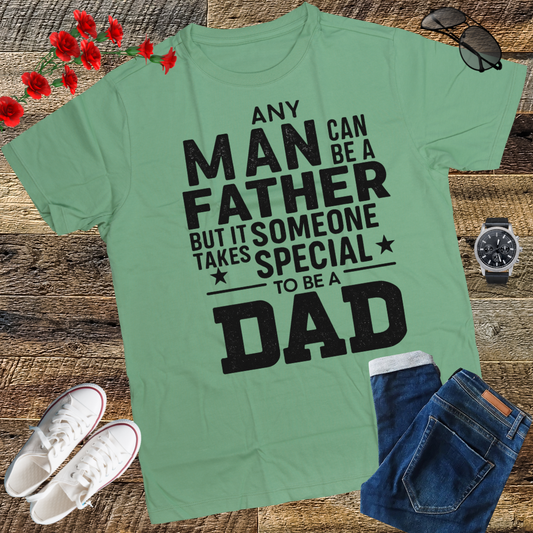 Mens Any Man Can Be A Father But It Takes Someone Special to Be A Dad T Shirt. gift t-shirt