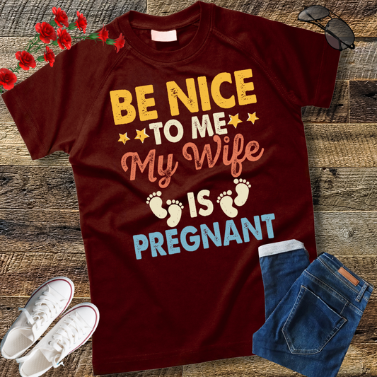Be Nice To Me My Wife Is Pregnant T-Shirt Funny Dad Tee Him T-Shirt Family t-shirt