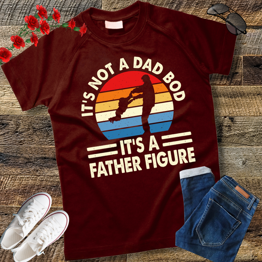 It's Not a Dad Bod It's a Father Figure T-Shirt