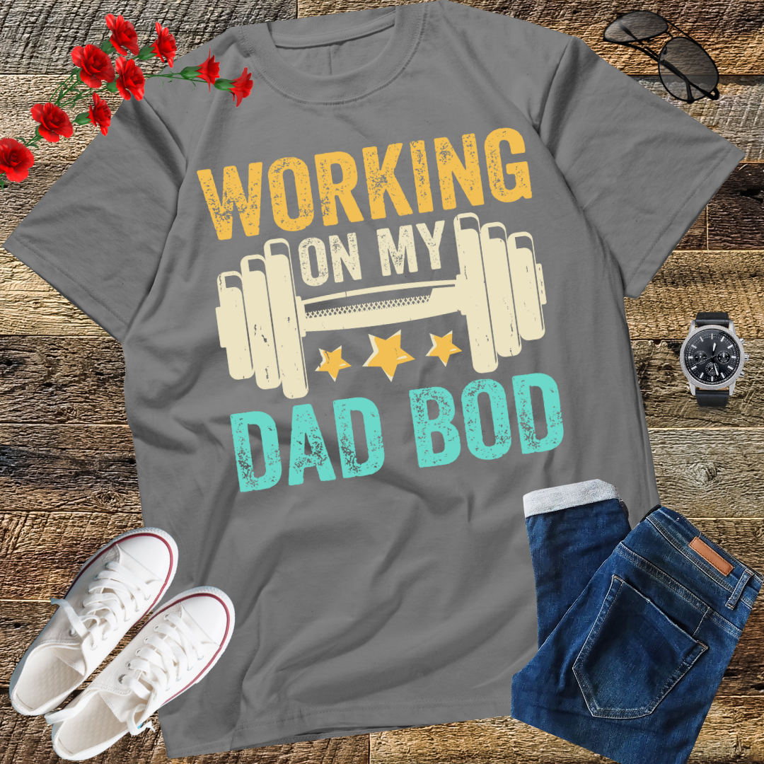 Working on my Dad Bod Funny Workout and Gym Fathers Day T-Shirt