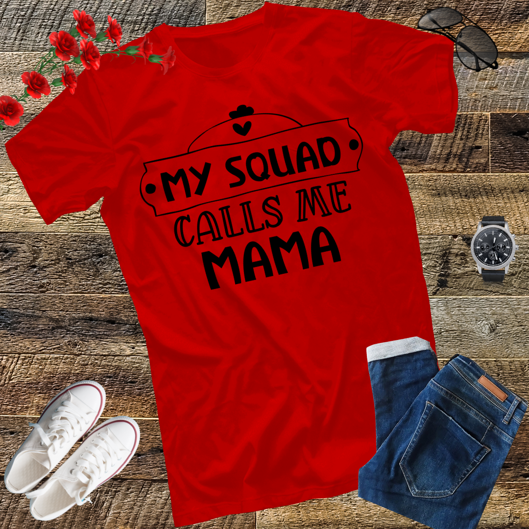 My Squad Calls Me Mama - Funny Mom Cute Squad Mommy T-Shirt