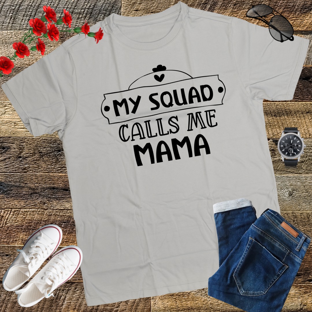 My Squad Calls Me Mama - Funny Mom Cute Squad Mommy T-Shirt