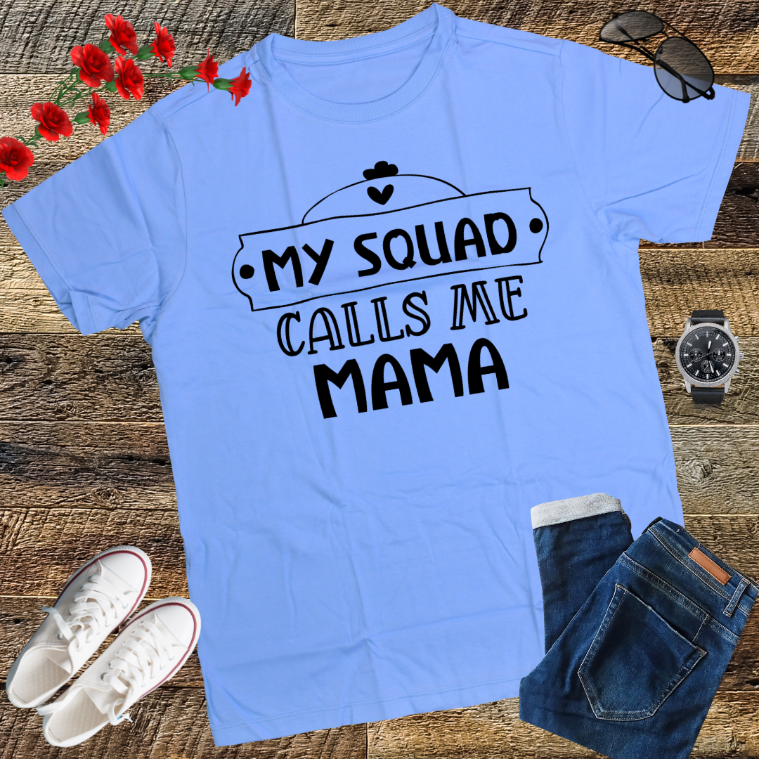 My Squad Calls Me Mama - Funny Mom Cute Squad Mommy T-Shirt