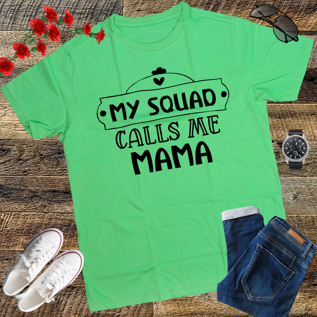 My Squad Calls Me Mama - Funny Mom Cute Squad Mommy T-Shirt