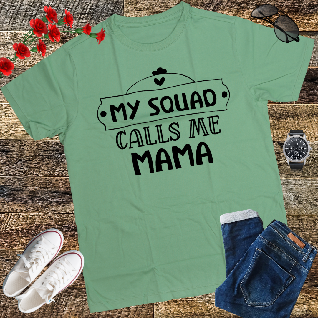 My Squad Calls Me Mama - Funny Mom Cute Squad Mommy T-Shirt
