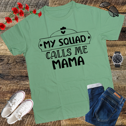 My Squad Calls Me Mama - Funny Mom Cute Squad Mommy T-Shirt