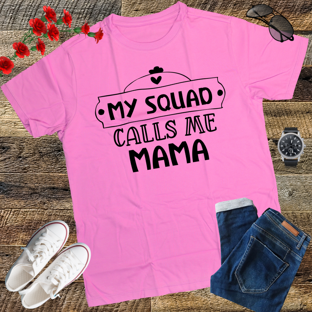 My Squad Calls Me Mama - Funny Mom Cute Squad Mommy T-Shirt