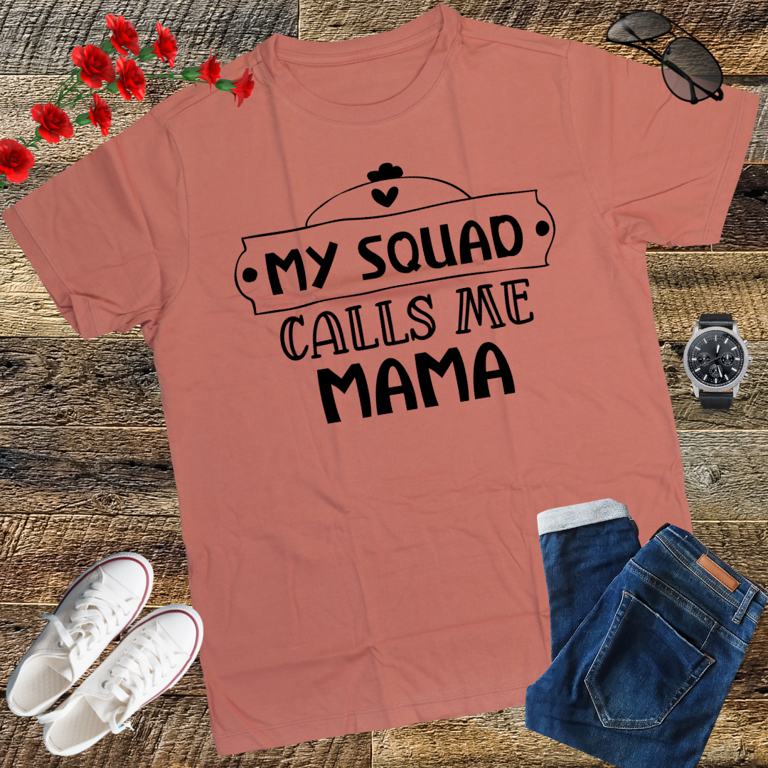 My Squad Calls Me Mama - Funny Mom Cute Squad Mommy T-Shirt