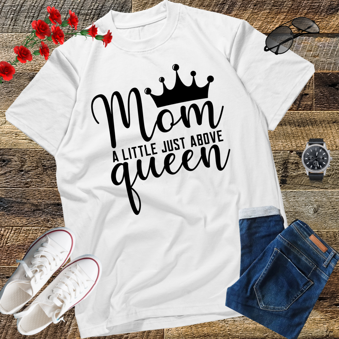 Mom A Title Just Above Queen Mothers Day Tshirt
