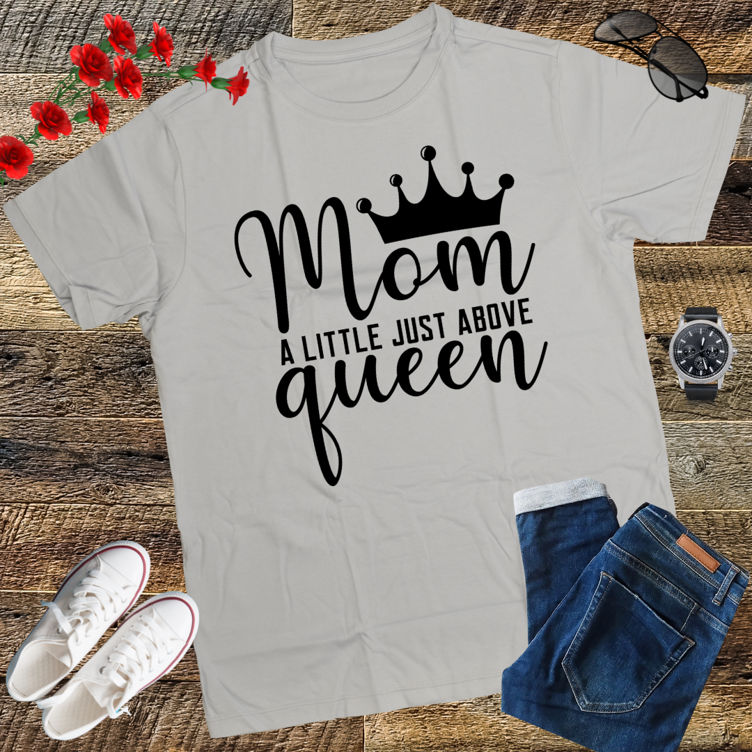 Mom A Title Just Above Queen Mothers Day Tshirt