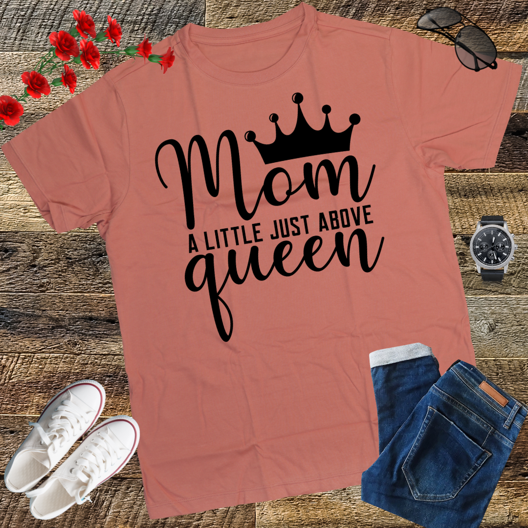 Mom A Title Just Above Queen Mothers Day Tshirt