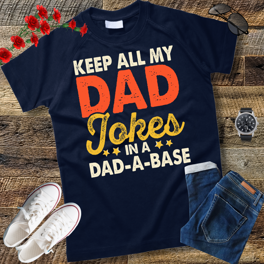 I Keep All My Dad Jokes In A Dad-A-Base Shirt Fathers Day T-Shirt