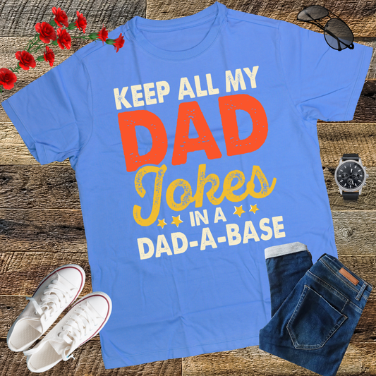 I Keep All My Dad Jokes In A Dad-A-Base Shirt Fathers Day T-Shirt