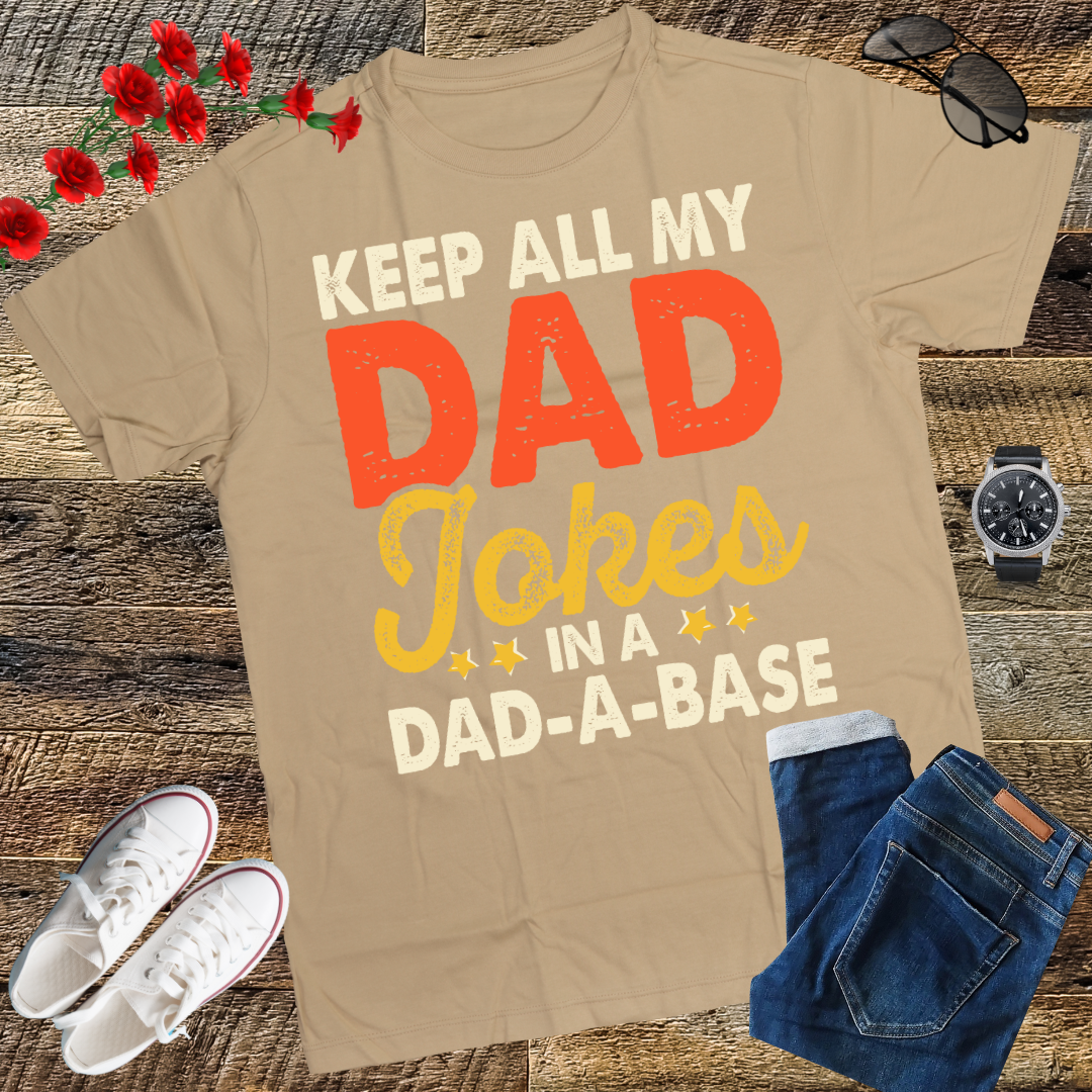 I Keep All My Dad Jokes In A Dad-A-Base Shirt Fathers Day T-Shirt
