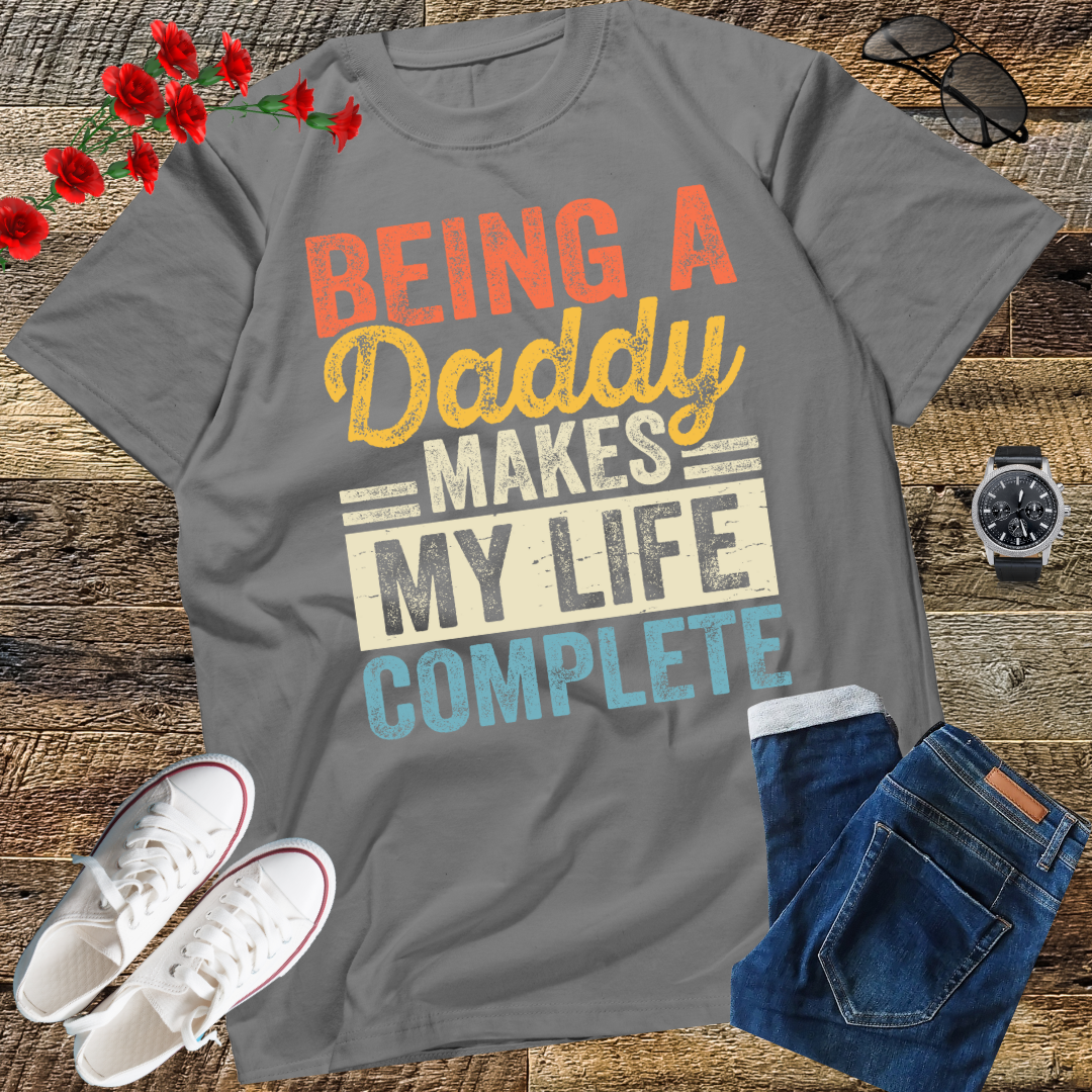 Being a Daddy Makes My Life Complete Fathers Day T-Shirt