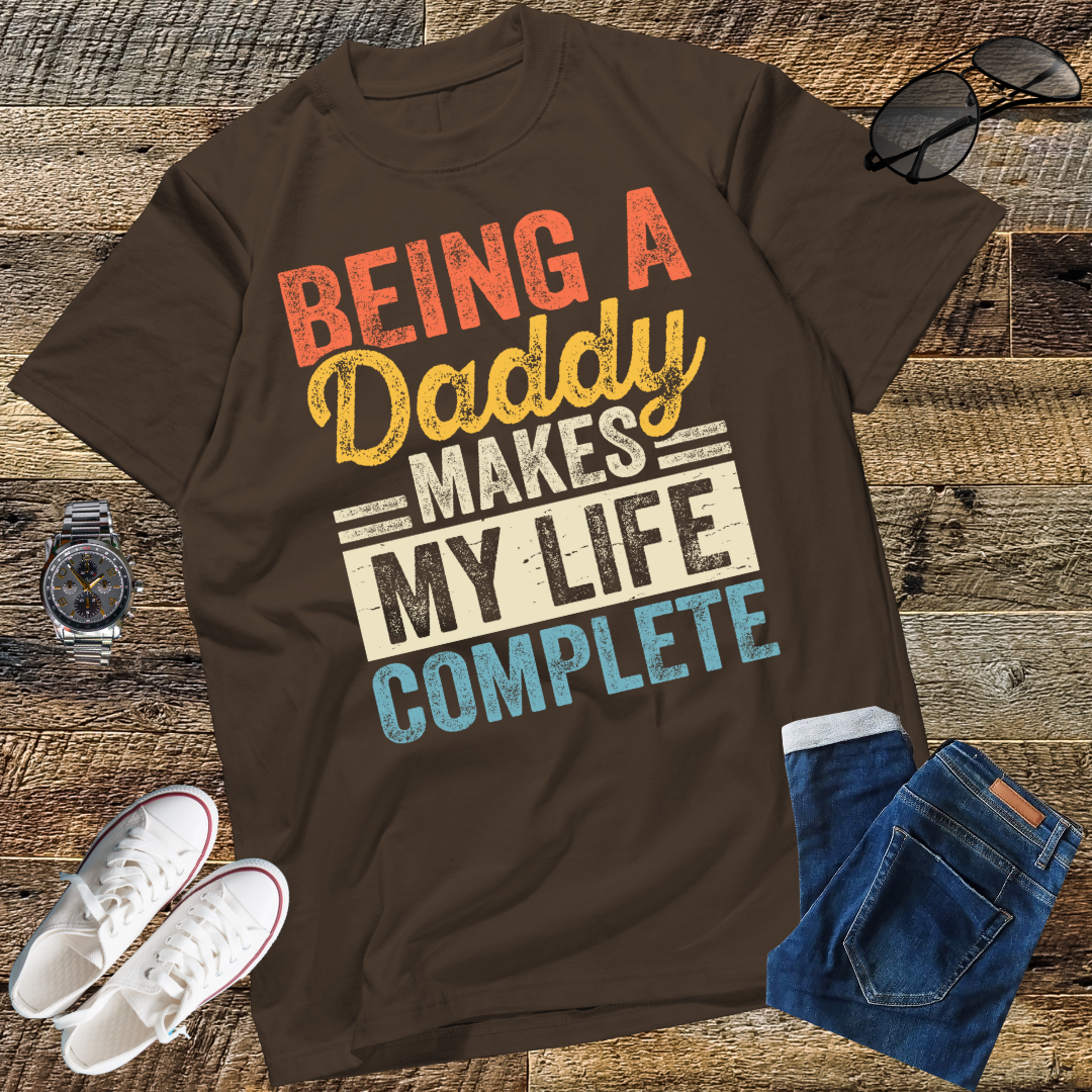 Being a Daddy Makes My Life Complete Fathers Day T-Shirt
