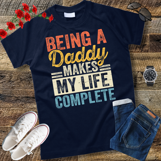 Being a Daddy Makes My Life Complete Fathers Day T-Shirt