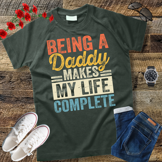 Being a Daddy Makes My Life Complete Fathers Day T-Shirt