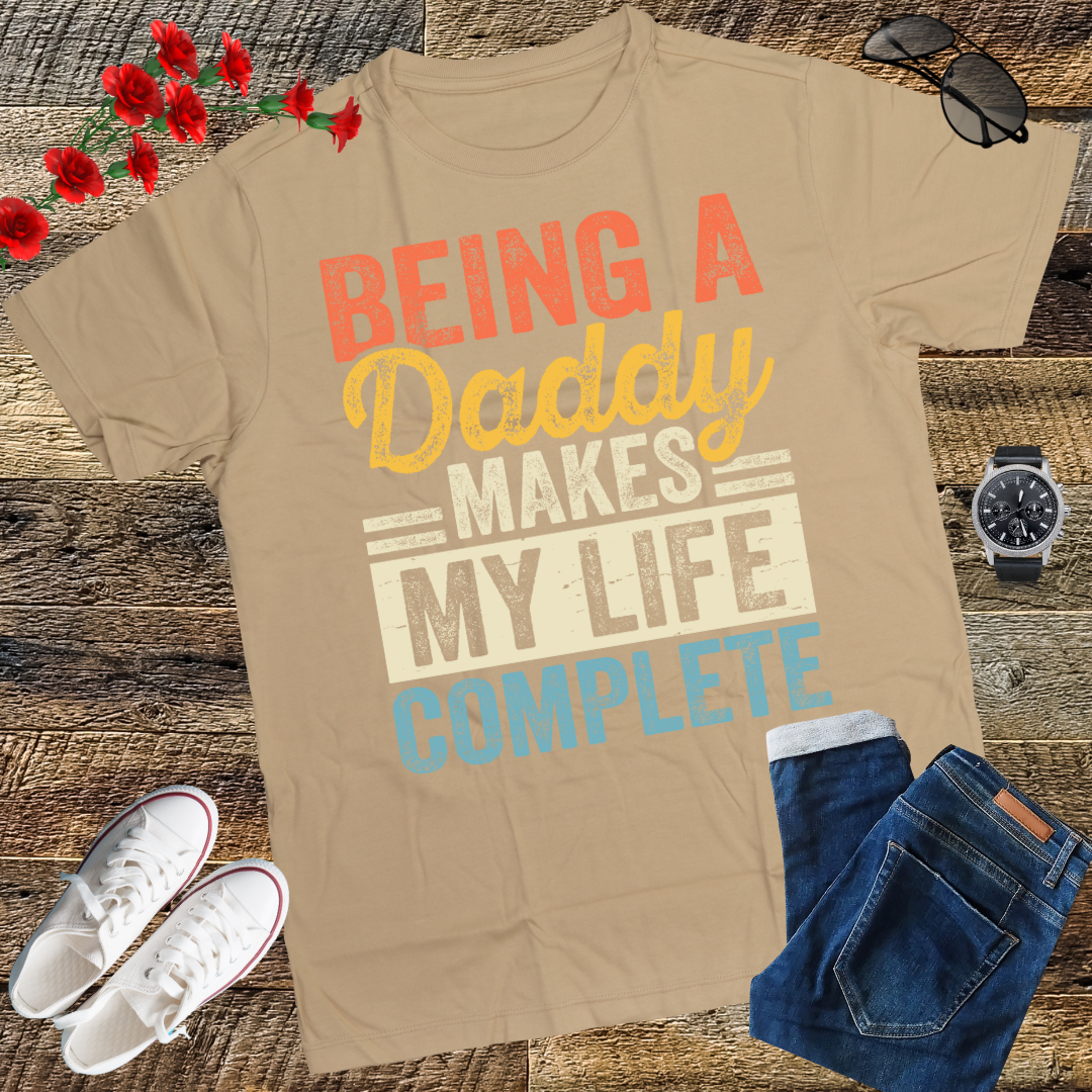 Being a Daddy Makes My Life Complete Fathers Day T-Shirt