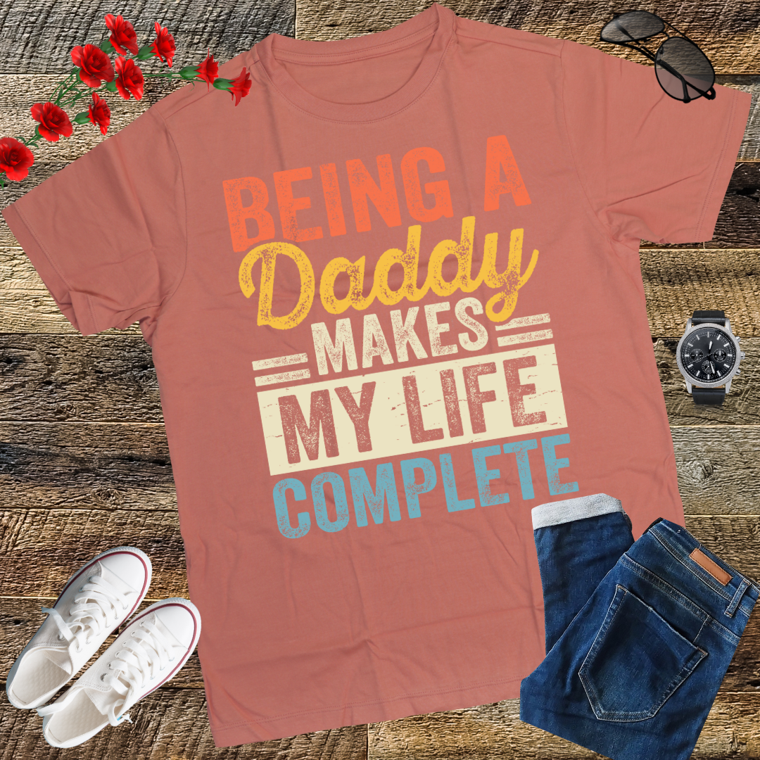 Being a Daddy Makes My Life Complete Fathers Day T-Shirt