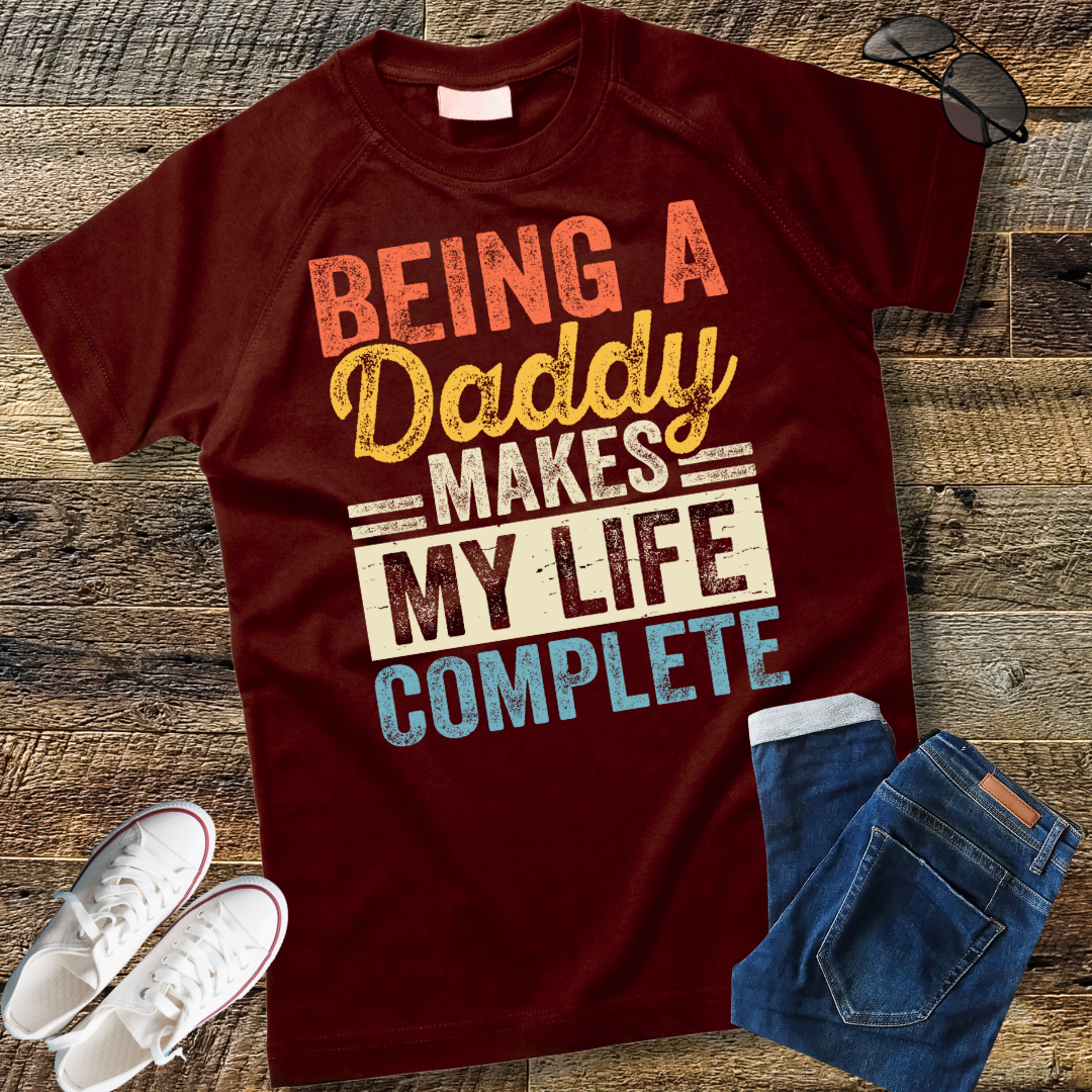 Being a Daddy Makes My Life Complete Fathers Day T-Shirt
