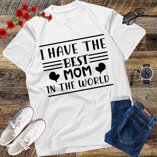 I Have The Best Mom In The World Mothers Day For Kids Girls T-Shirt