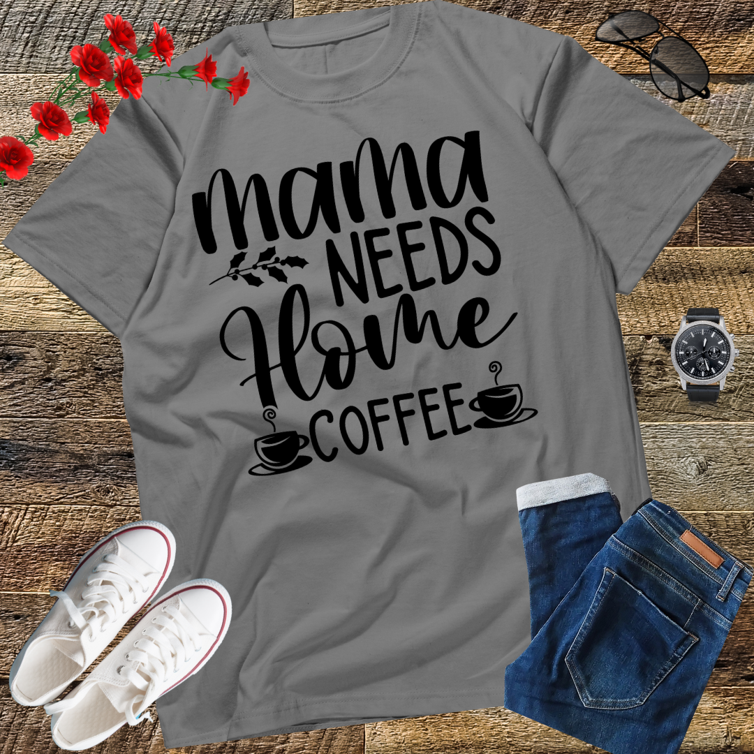 MaMa Needs Coffee Caffeine Funny Saying Humor T-Shirt