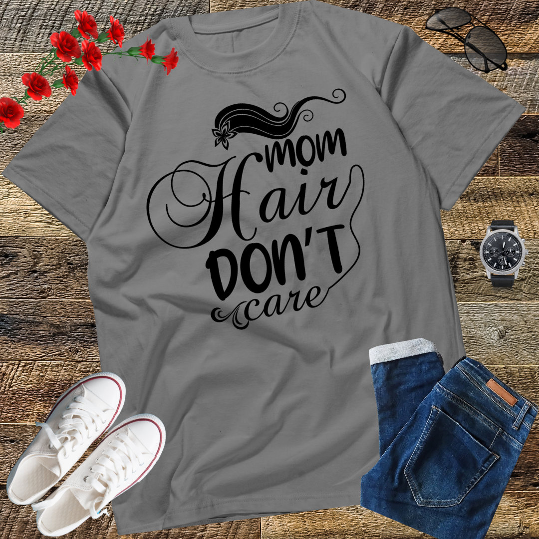 Mom Hair Don't Care Shirt, Mom Shirts with Sayings, Funny Mom T-Shirt, Funny Mom Shirt, Mom Shirt, Mom Life Shirt, Mom Gift