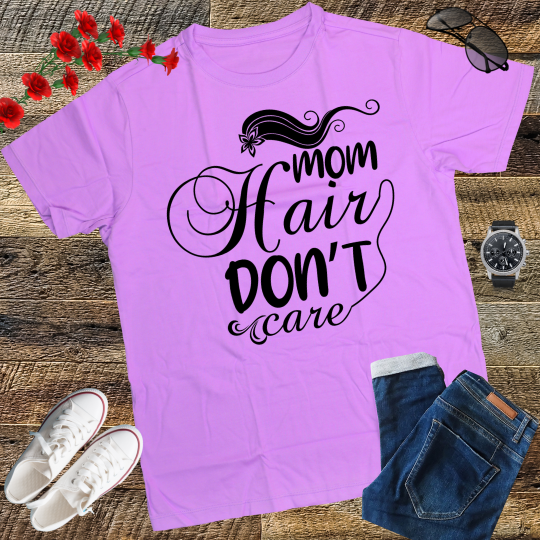 Mom Hair Don't Care Shirt, Mom Shirts with Sayings, Funny Mom T-Shirt, Funny Mom Shirt, Mom Shirt, Mom Life Shirt, Mom Gift