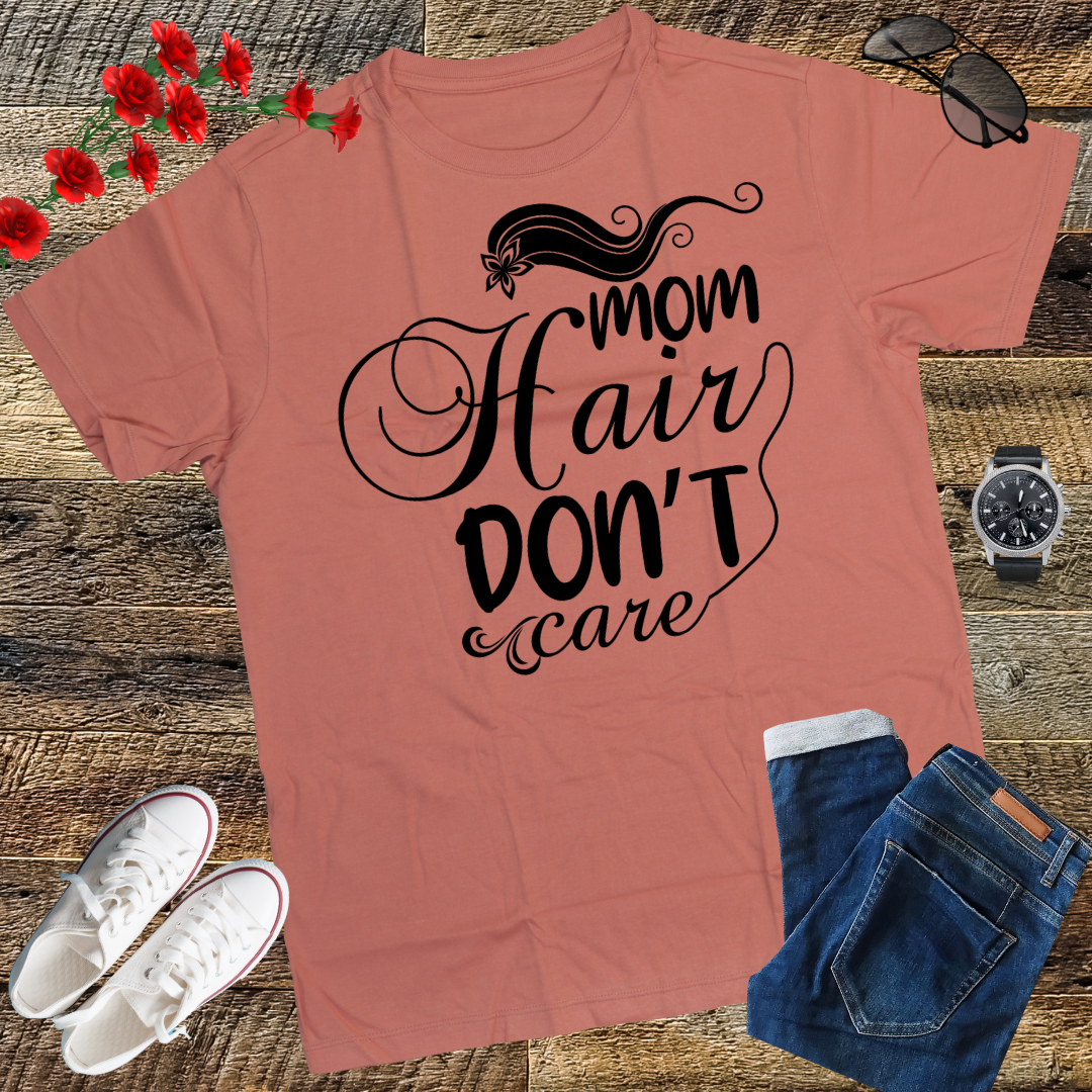 Mom Hair Don't Care Shirt, Mom Shirts with Sayings, Funny Mom T-Shirt, Funny Mom Shirt, Mom Shirt, Mom Life Shirt, Mom Gift