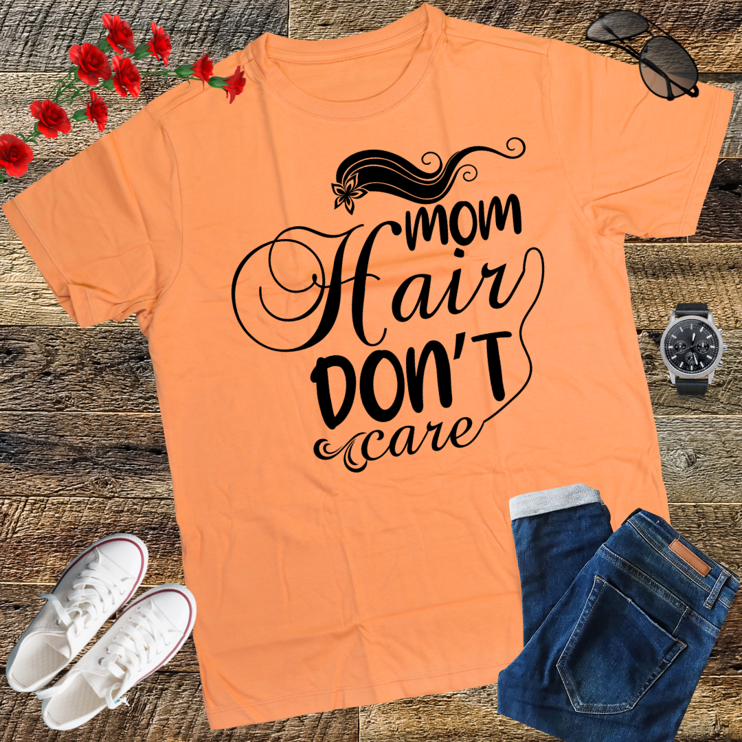 Mom Hair Don't Care Shirt, Mom Shirts with Sayings, Funny Mom T-Shirt, Funny Mom Shirt, Mom Shirt, Mom Life Shirt, Mom Gift