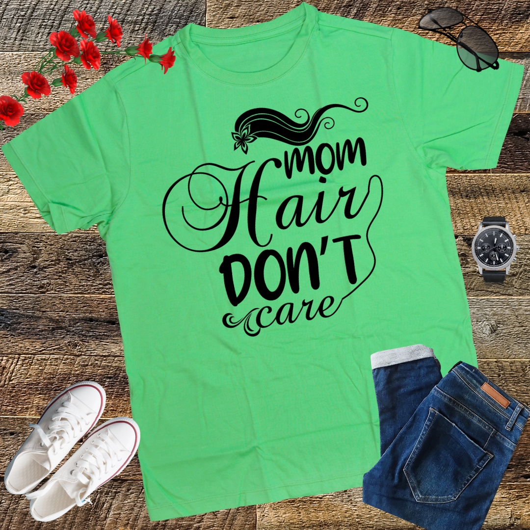 Mom Hair Don't Care Shirt, Mom Shirts with Sayings, Funny Mom T-Shirt, Funny Mom Shirt, Mom Shirt, Mom Life Shirt, Mom Gift