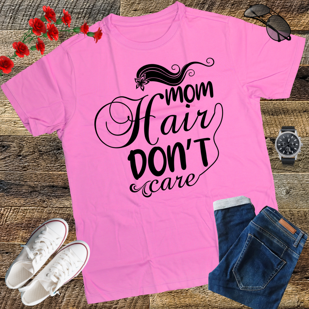 Mom Hair Don't Care Shirt, Mom Shirts with Sayings, Funny Mom T-Shirt, Funny Mom Shirt, Mom Shirt, Mom Life Shirt, Mom Gift