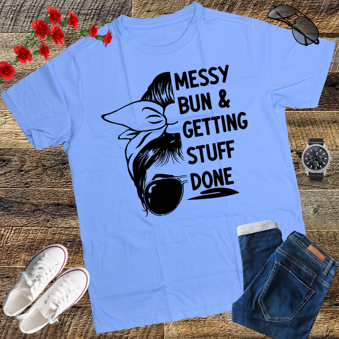 Messy Bun Getting Stuff Done Cleaning Humor T-Shirt gift T-shirt