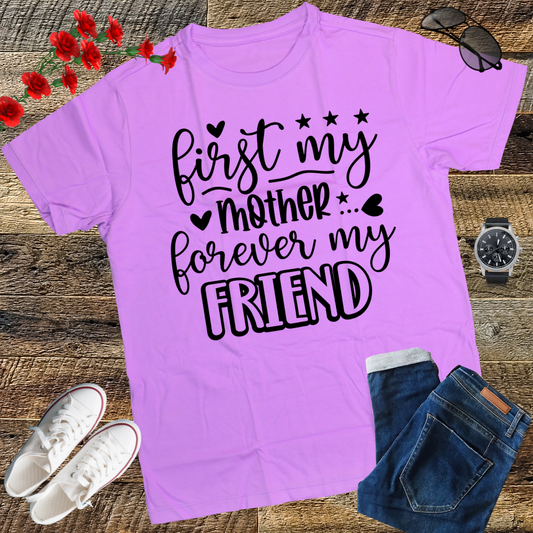 First My Mother Forever My Friend Happy Mother's Day T-Shirt