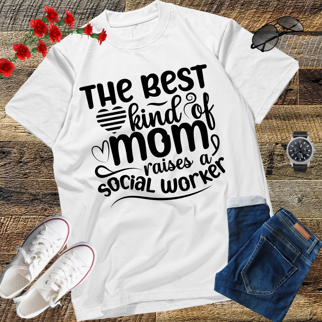The Best Kind Of Mom Raises A Social Worker Mother's T-Shirt T-Shirt