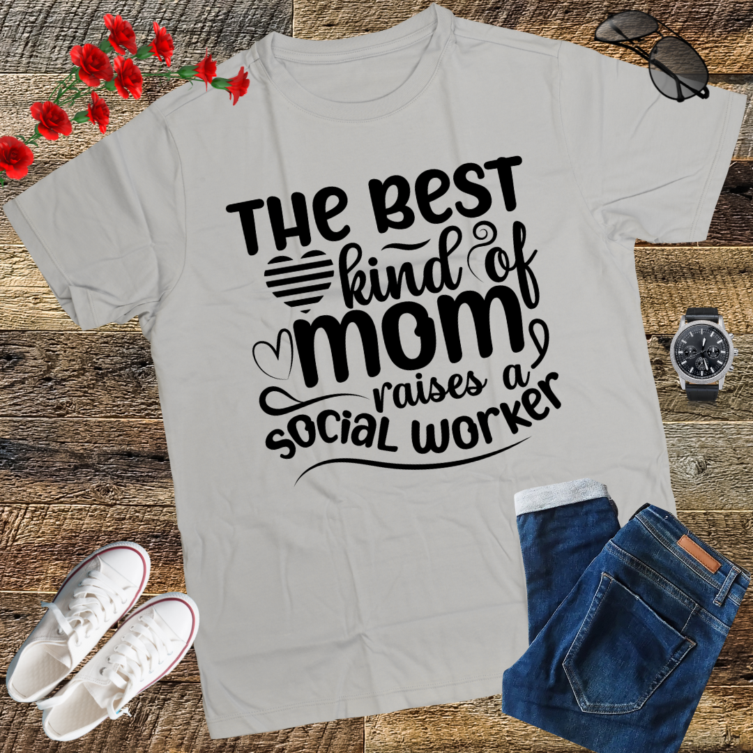 The Best Kind Of Mom Raises A Social Worker Mother's T-Shirt T-Shirt