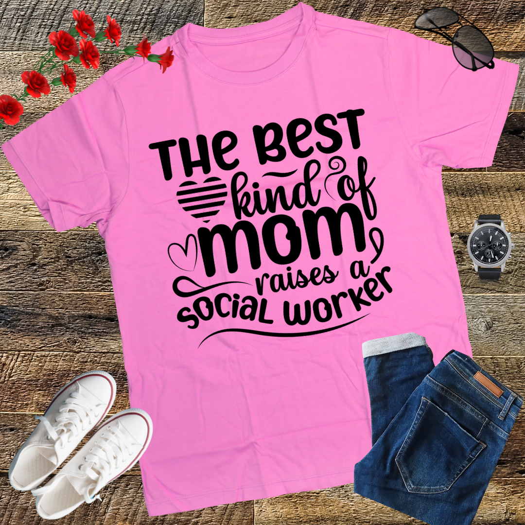 The Best Kind Of Mom Raises A Social Worker Mother's T-Shirt T-Shirt