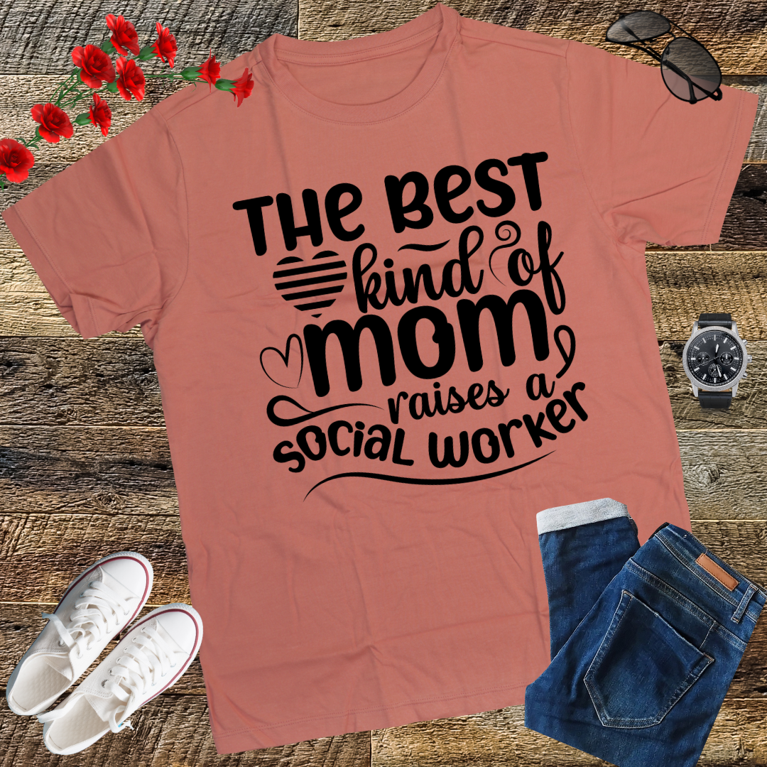 The Best Kind Of Mom Raises A Social Worker Mother's T-Shirt T-Shirt