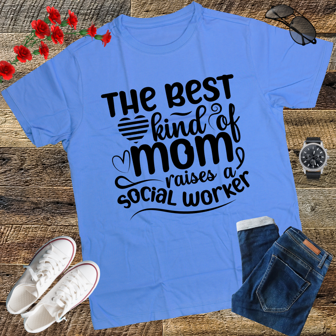 The Best Kind Of Mom Raises A Social Worker Mother's T-Shirt T-Shirt