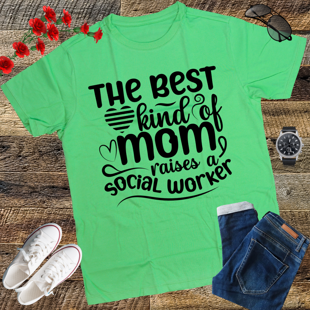The Best Kind Of Mom Raises A Social Worker Mother's T-Shirt T-Shirt