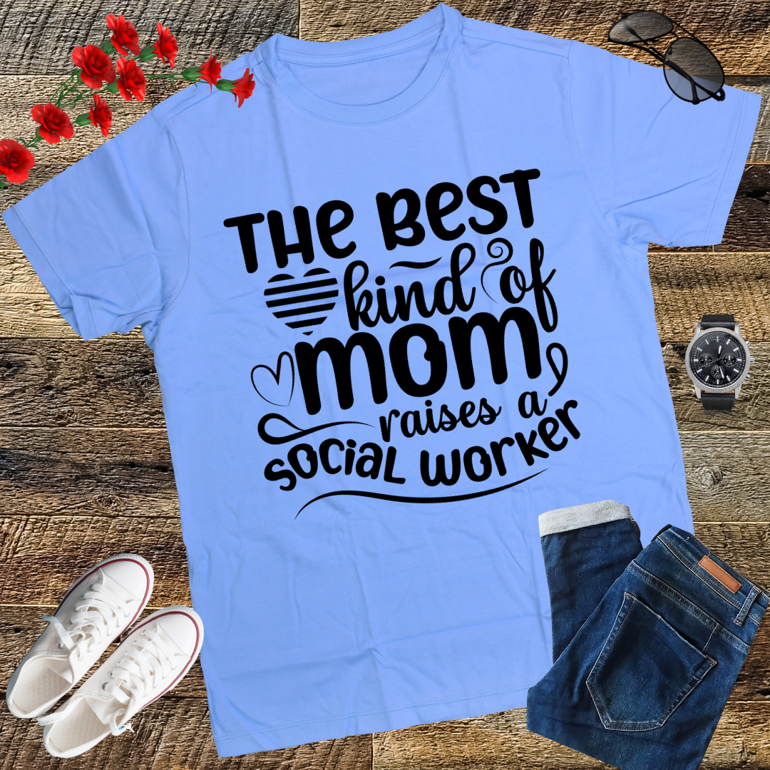 The Best Kind Of Mom Raises A Social Worker Mother's T-Shirt T-Shirt