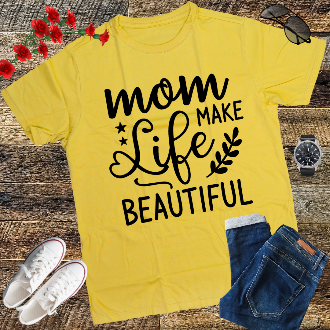 Moms Make Life Beautiful Shirt, Mother's Day, Mother's Day Gift, Mom Shirts, Funny Mom Shirts, Mom Tees, Mother Shirts, Cute Mom Shirts