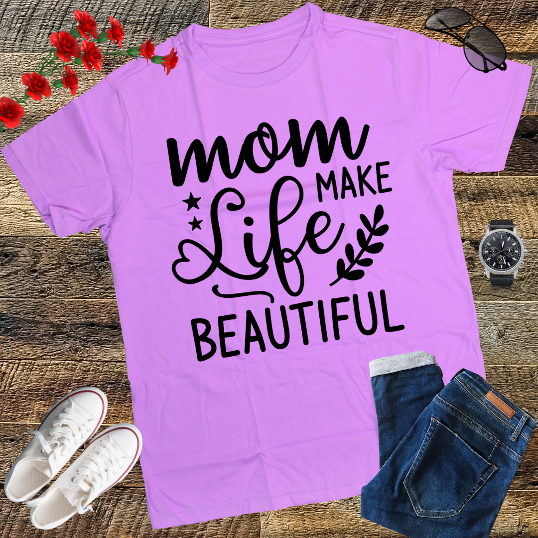 Moms Make Life Beautiful Shirt, Mother's Day, Mother's Day Gift, Mom Shirts, Funny Mom Shirts, Mom Tees, Mother Shirts, Cute Mom Shirts