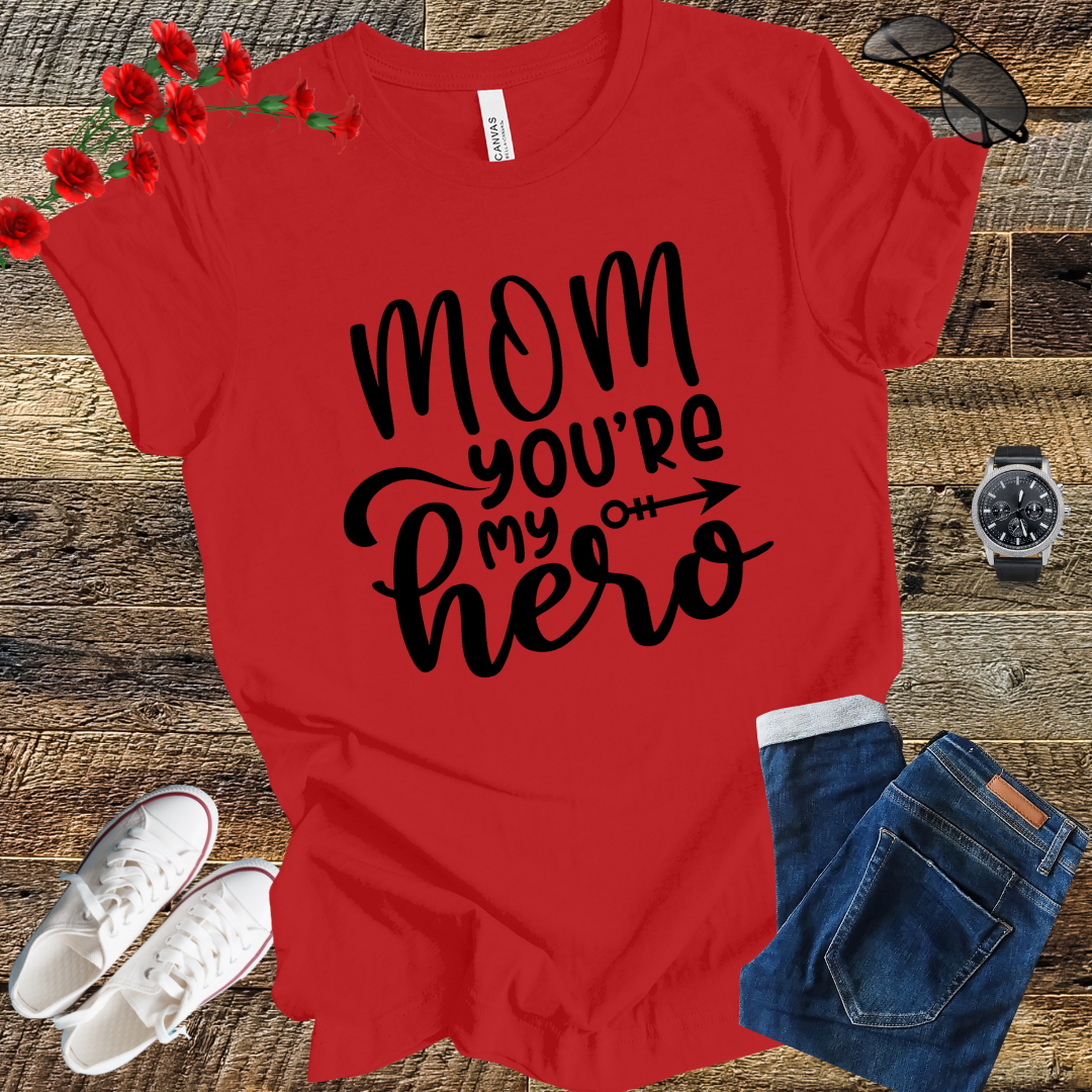 Mom you're my hero funny mother's day saying   T-Shirt
