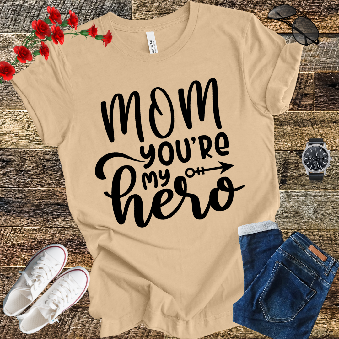 Mom you're my hero funny mother's day saying   T-Shirt