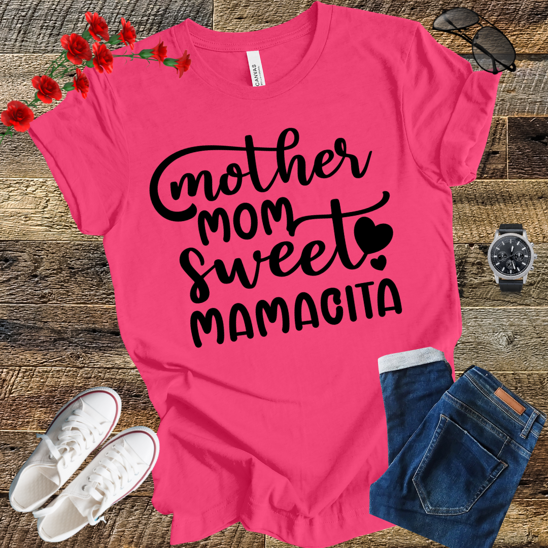 Mother Mom Sweet Mamacita Happy Mothers Day For Mommy T-Shirt