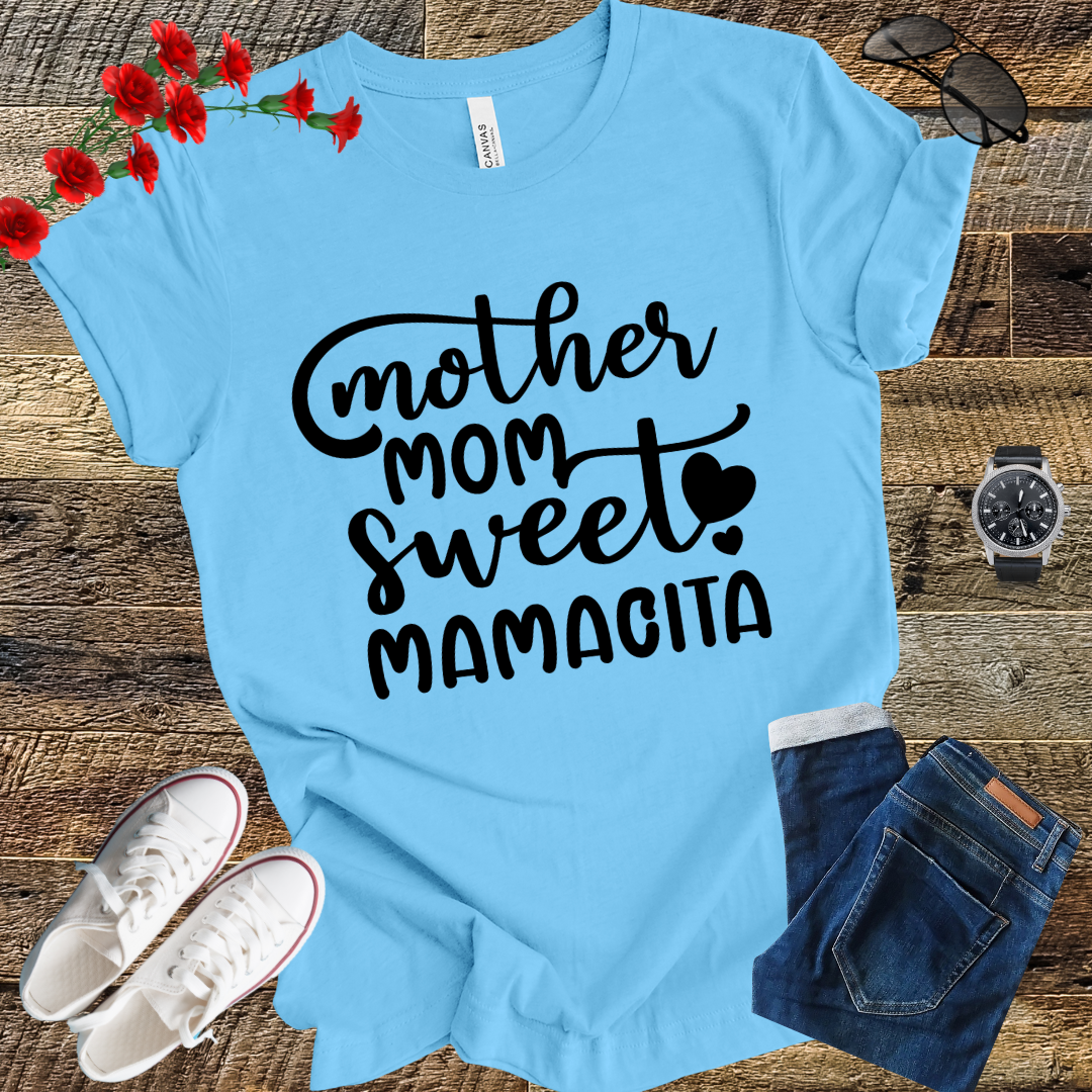 Mother Mom Sweet Mamacita Happy Mothers Day For Mommy T-Shirt