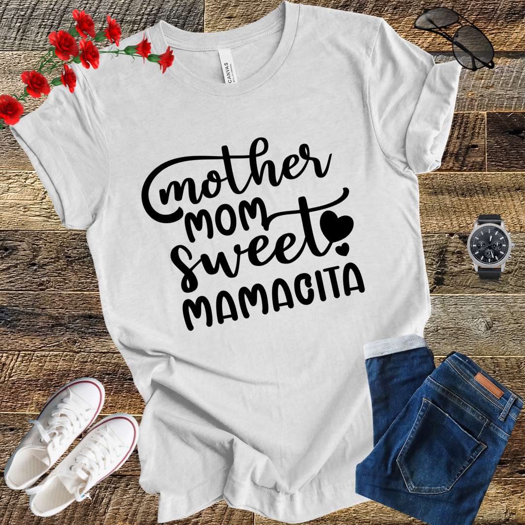 Mother Mom Sweet Mamacita Happy Mothers Day For Mommy T-Shirt