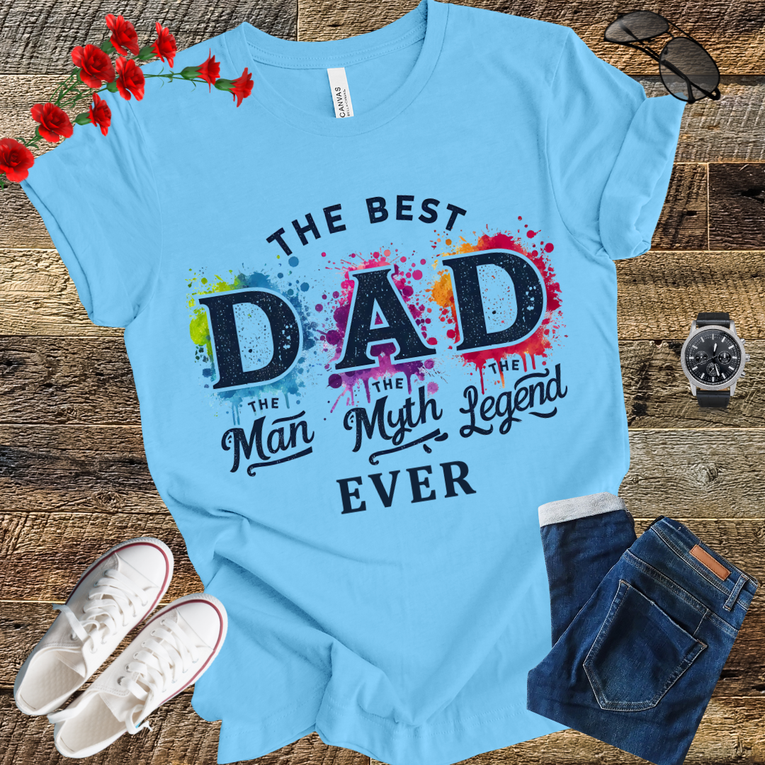 The best Dad  the man the myth the legend Funny T Shirt
